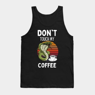 Don't Touch My Coffee Tank Top